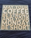 Coaster - May your coffee be strong and your Monday be short