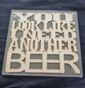 Coaster - You look like I need another Beer