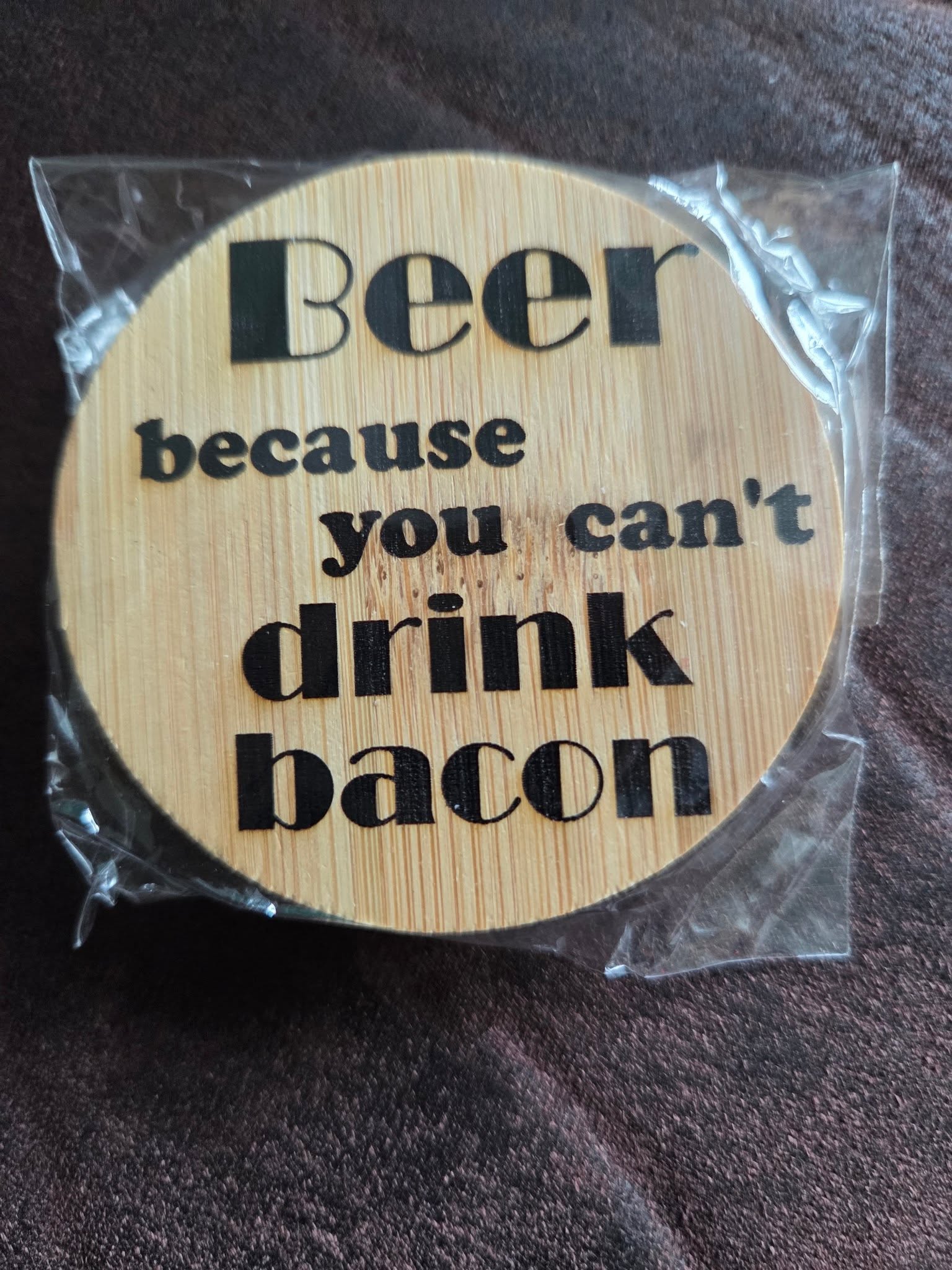 Bottle Opener - Beer because you can't drink Bacon